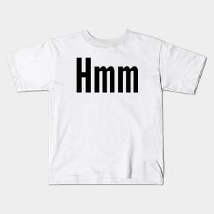 Hmm Kids T-Shirt